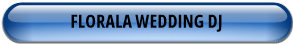FLORALA WEDDING DJ