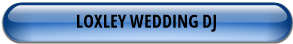 LOXLEY WEDDING DJ