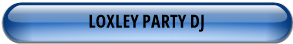 LOXLEY PARTY DJ
