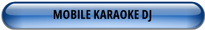 MOBILE KARAOKE DJ