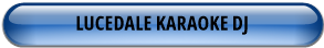 LUCEDALE KARAOKE DJ