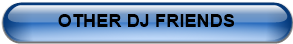 OTHER DJ FRIENDS