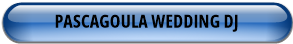 PASCAGOULA WEDDING DJ
