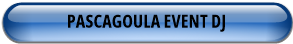 PASCAGOULA EVENT DJ