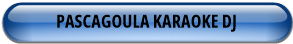 PASCAGOULA KARAOKE DJ
